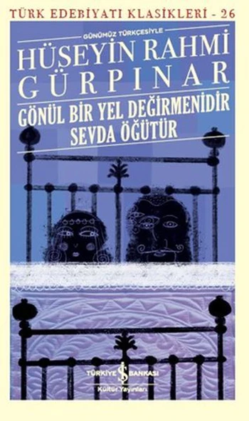 Gönül Bir Yel Değirmenidir Sevda Öğütür (Günümüz Türkçesiyle) - Türk Edebiyatı Klasikleri ürün görseli
