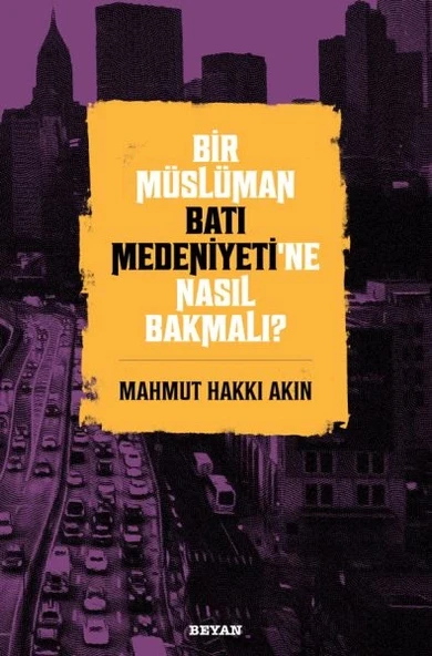 Bir Müslüman Batı Medeniyeti’ne Nasıl Bakmalı? ürün görseli