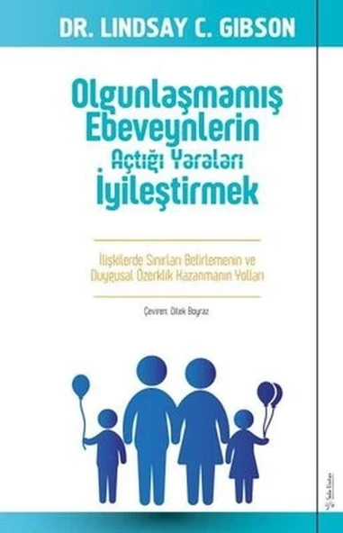 Olgunlaşmamış Ebeveynlerin Açtığı Yaraları İyileştirmek ürün görseli