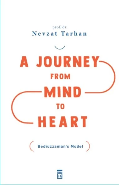 A Journey from Mind to Heart Bediuzzaman’s Model (Akıldan Kalbe Yolculuk)(İngilizce) ürün görseli