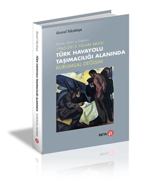 1983-2013 Yılları Arası Türk Havayolu Taşımacılığı Alanında Kurumsal Değişim ürün görseli