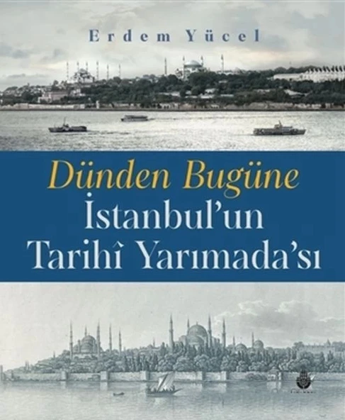 Dünden Bugüne İstanbul'un Tarihi Yarımadası ürün görseli