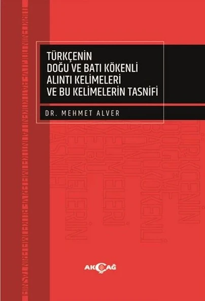 Türkçenin Doğu ve Batı Kökenli Alıntı Kelimeleri ve Bu Kelimelerin Tasnifi ürün görseli