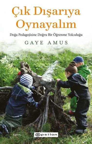 Çık Dışarıya Oynayalım: Doğa Pedagojisine Doğru Bir Öğrenme Yolculuğu ürün görseli