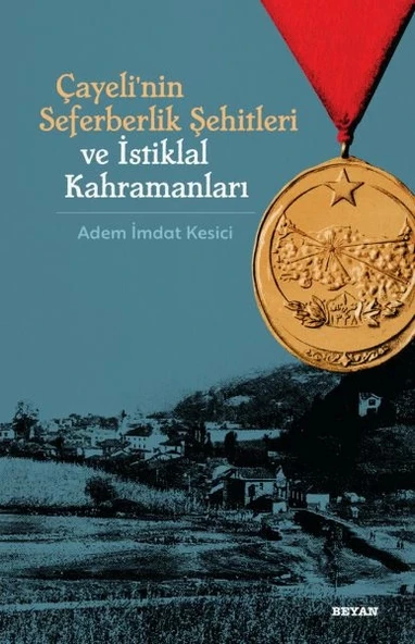 Çayeli'nin Seferberlik Şehitleri ve İstiklal Kahramanları ürün görseli