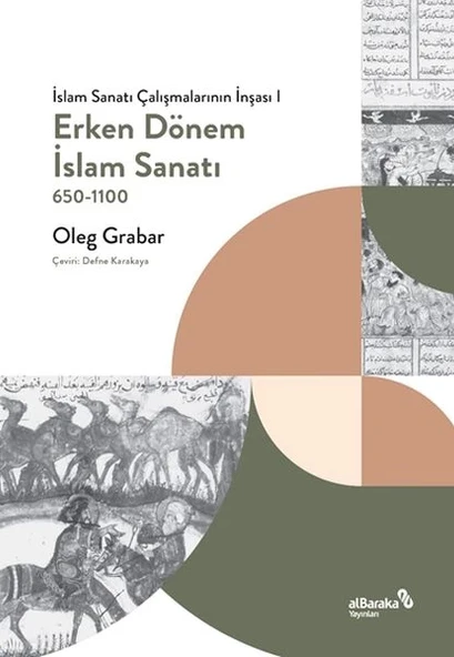 Erken Dönem İslam Sanatı, 650-1100 (İslam Sanatı Çalışmalarının İnşası I) ürün görseli