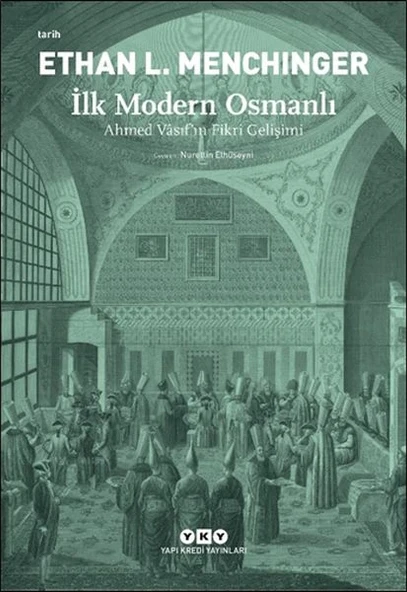 İlk Modern Osmanlı - Ahmed Vâsıf’ın Fikri Gelişimi ürün görseli