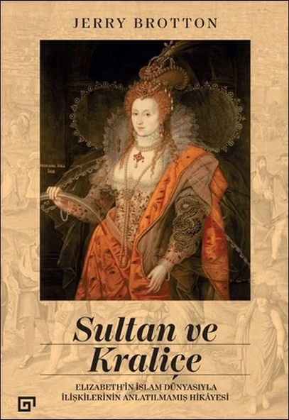 Sultan ve Kraliçe Elizabeth’in İslam Dünyasıyla İlişkilerinin Anlatılmamış Hikayesi ürün görseli