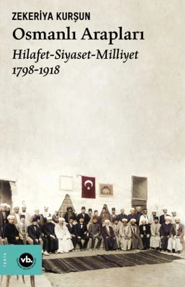 Osmanlı Arapları Hilafet- Siayset Milliyet (1798-1918) ürün görseli