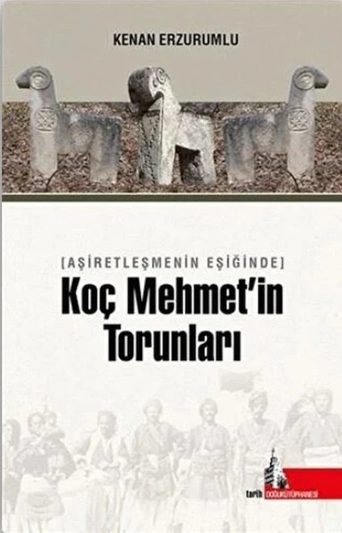 Aşiretleşmenin Eşiğinde Koç Mehmet’in Torunları ürün görseli
