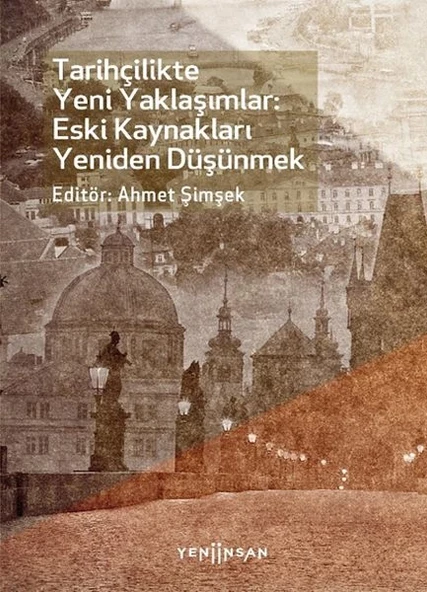 Tarihçilikte Yeni Yaklaşımlar: Eski Kaynakları Yeniden Düşünmek ürün görseli