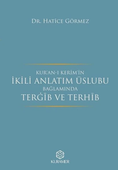 Kuranı Kerimin İkili Anlatım Üslubu Bağlamında Tergib ve Terhib ürün görseli