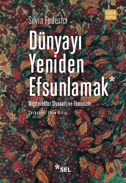 Dünyayı Yeniden Efsunlamak: Müşterekler Siyaseti ve Feminizm ürün görseli