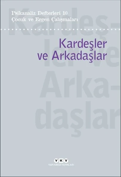Psikanaliz Defterleri 10 – Çocuk ve Ergen Çalışmaları / Kardeşler ve Arkadaşlar ürün görseli