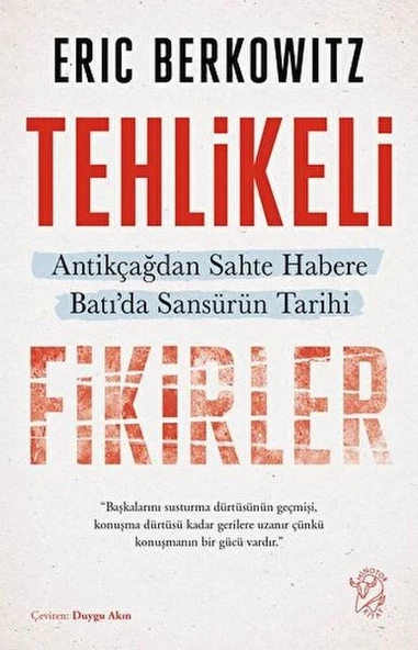 Tehlikeli Fikirler: Antikçağdan Sahte Habere Batı'da Sansürün Kısa Tarihi ürün görseli