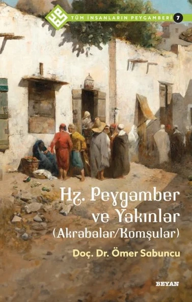 Tüm İnsanların Peygamberi -7 Hz. Peygamber ve Yakınlar ürün görseli