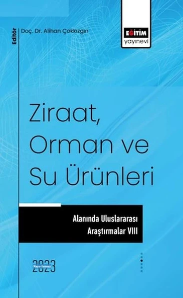 Ziraat, Orman ve Su Ürünleri Alanında Uluslararası Araştırmalar VIII ürün görseli