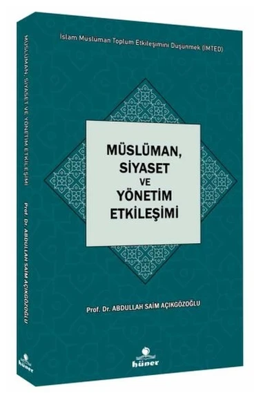 Müslüman,Siyaset ve Yönetim Etkileşimi Seri : İslam Müslüman Toplum Etkileşimini ürün görseli