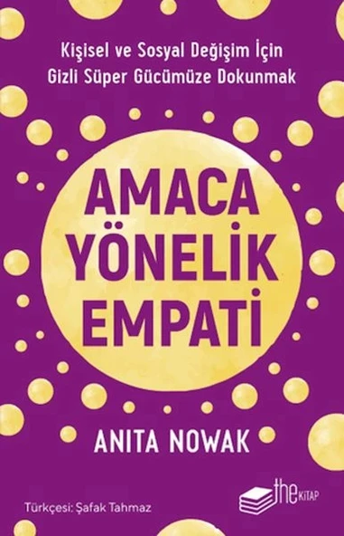 Amaca Yönelik Empati: Kişisel ve Sosyal Değişim İçin Gizli Süper Gücümüze Dokunmak ürün görseli