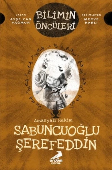 Bilimin Öncüleri - Amasyalı Hekim Sabuncuoğlu Şerefeddin ürün görseli