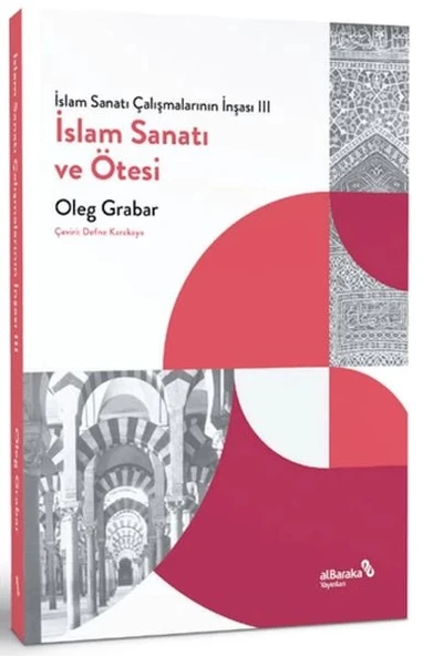 İslam Sanatı Çalışmalarının İnşası III - İslam Sanatı ve Ötesi ürün görseli
