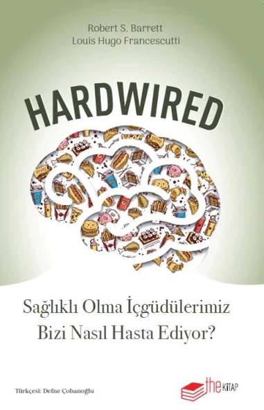 Hardwired: Sağlıklı Olma İçgüdülerimiz Bizi Nasıl Hasta Ediyor? ürün görseli