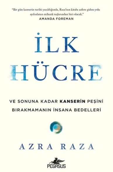 İlk Hücre: Ve Sonuna Kadar Kanserin Peşini Bırakmamanın İnsana Bedelleri ürün görseli