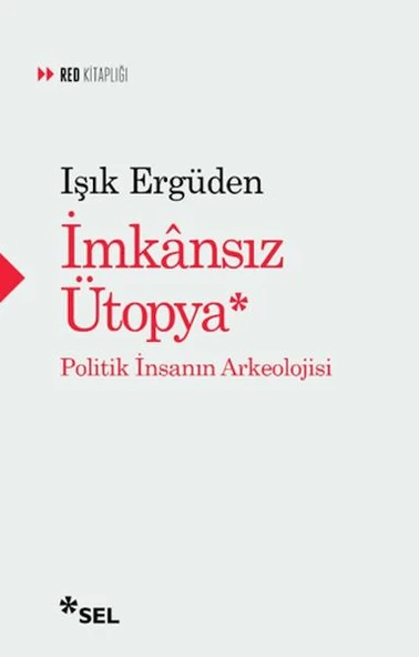 İmkânsız Ütopya: İnsanın Politik Arkeolojisi ürün görseli 1