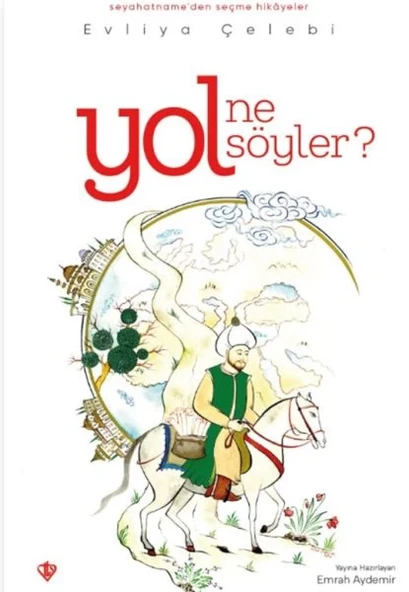 Yol Ne Söyler Seyahatnameden Seçme Hikayeler Evliya Çelebi ürün görseli 1