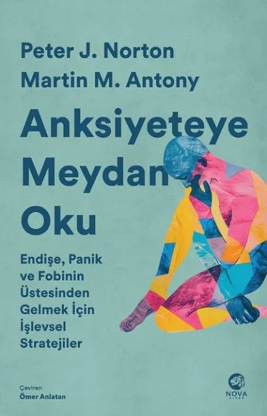 Anksiyeteye Meydan Oku: Endişe, Panik ve Fobinin Üstesinden Gelmek İçin İşlevsel Stratejiler ürün görseli