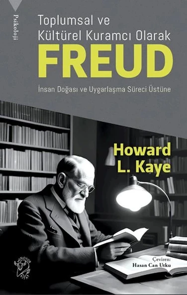 Toplumsal ve Kültürel Kuramcı Olarak Freud: İnsan Doğası ve Uygarlaşma Süreci Üzerine ürün görseli