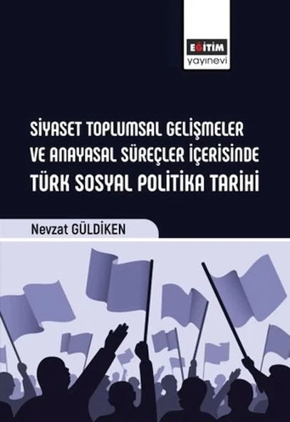 Siyaset Toplumsal Gelişmeler Ve Anayasal Süreçler İçerisinde Türk Sosyal Politika Tarihi ürün görseli