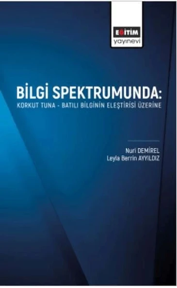 Bilgi Spektrumunda: Korkut Tuna- Batılı Bilginin Eleştirisi Üzerine ürün görseli