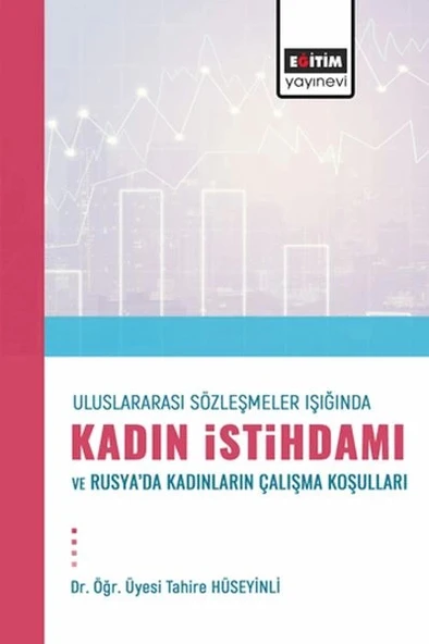 Uluslararası Sözleşmeler Işığında Kadın İstihdamı Ve Rusya’Dakadınların Çalışma Koşulları ürün görseli