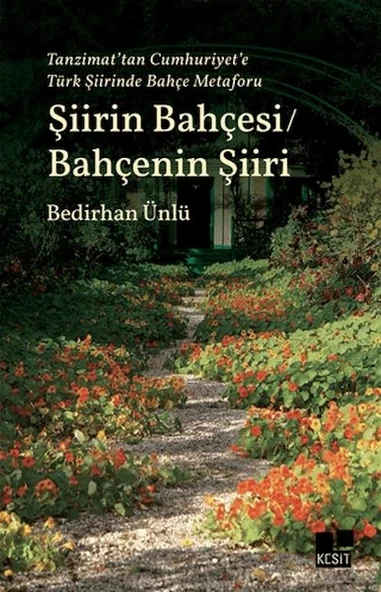 Tanzimat’tan Cumhuriyet’e Türk Şiirinde Bahçe Metaforu Şiirin Bahçesi - Bahçenin Şiiri ürün görseli 1