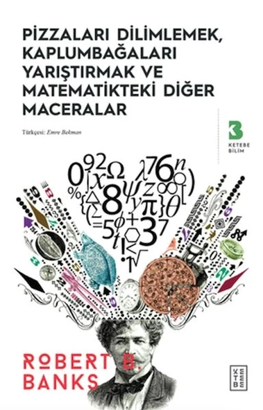 Pizzaları Dilimlemek, Kaplumbağaları Yarıştırmak ve Matematikteki Diğer Maceralar ürün görseli