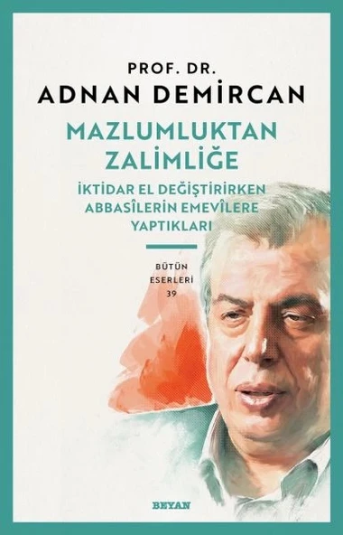 Mazlumluktan Zalimliğe İktidar El Değiştirirken Abbasilerin Emevilere Yaptıkları ürün görseli