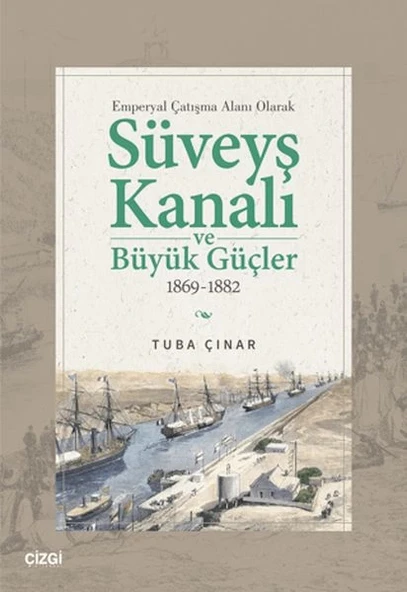 Emperyal Çatışma Alanı Olarak Süveyş Kanalı ve Büyük Güçler 1869-1882 ürün görseli