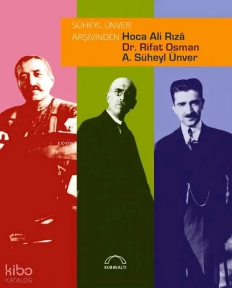 Süheyl Ünver Arşivinden Hoca Ali Rızâ, Dr. Rifat Osman, A. Süheyl Ünver ürün görseli