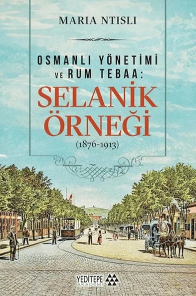 Osmanlı Yönetimi ve Rum Tebaa: Selanik Örneği (1876-1913) ürün görseli