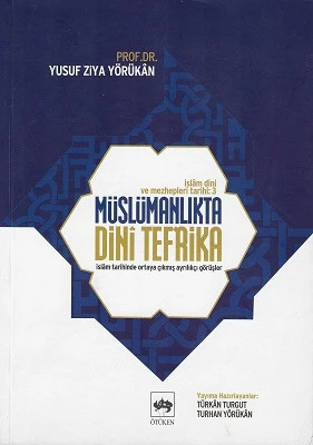 Müslümanlıkta Dini Tefrika İslam Tarihinde Ortaya Çıkmış Ayrılıkçı Görüşler Yusuf Ziya Yörükan Ötüken Neşriyat ürün görseli