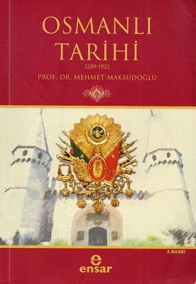 Osmanlı Tarihi (1289-1922) - İkinci El Kitap Mehmet Maksutoğlu Ensar Neşriyat ürün görseli