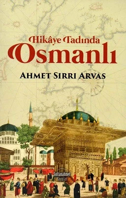 Hikaye Tadında Osmanlı Ahmet Sırrı Arvas Sultanahmet Yayınları ürün görseli