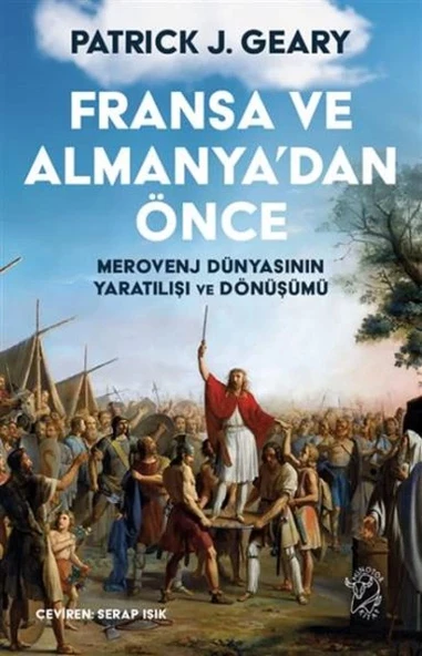 Fransa ve Almanya’dan Önce – Merovenj Dünyasının Yaratılışı ve Dönüşümü ürün görseli