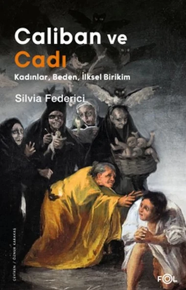 Caliban ve Cadı –Kadınlar, Beden, İlksel Birikim ürün görseli