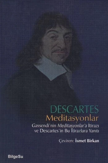 Descartes Meditasyonlar Gassendi'nin Meditasyonlar'a İtirazı ve Descartes'in Bu İtirazlara Yanıtı ürün görseli
