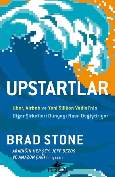 Upstartlar: Uber, Airbnb Ve Yeni Silikon Vadisi’nin Diğer Şirketleri Dünyayı Nasıl Değiştiriyor ürün görseli
