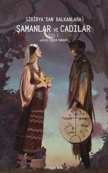 Sibirya'dan Balkanlara Şamanlar Ve Cadılar Cilt 1 ürün görseli