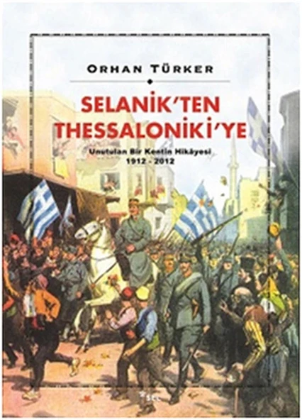 Selanik’ten Thessaloniki’ye Unutulan Bir Kentin Hikayesi 1912-2012 ürün görseli