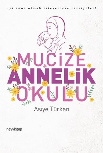 Mucize Annelik Okulu - İyi Anne Olmak İsteyenlere Tavsiyeler! ürün görseli